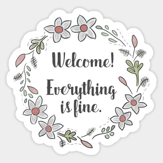 The Good Place - Welcome!  Everything is Fine. Sticker by nerdydesigns